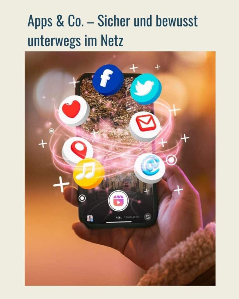 Apps & Co. – Sicher und bewusst unterwegs im Netz
