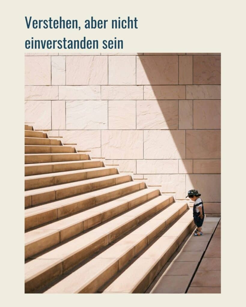 Verstehen, aber nicht einverstanden sein